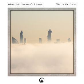 Download track City In The Clouds (Extended Version) Lauge, Astropilot, SPACECRAFT