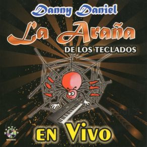 Download track No Le Hace Que Le Aunque (En Vivo) Danny Daniel La Arana De Los Teclados