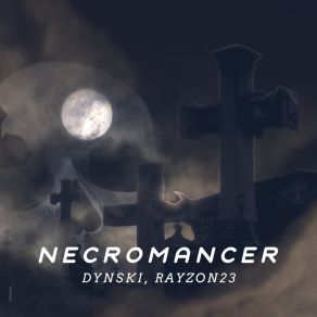 Download track Necromancer (Extended Mix) Rayzon23