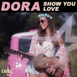 Download track Show You Love (Radio Edit) Dora