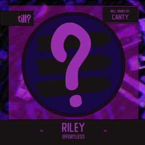 Download track Effortless (Canty Remix) RILEY (UK)Canty