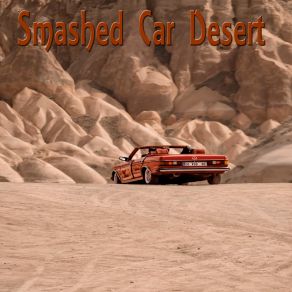 Download track Lonely Days Smashed Car Desert