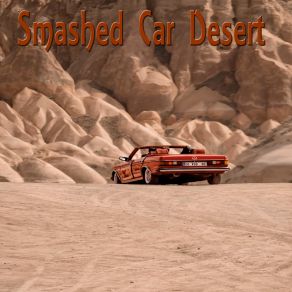 Download track Last Deal Smashed Car Desert