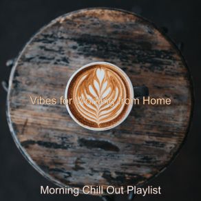 Download track Sounds For Working At Home Morning Chill Out Playlist