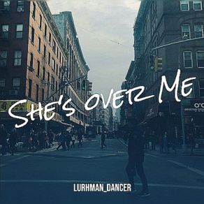 Download track She's Over Me Lurhman Dancer