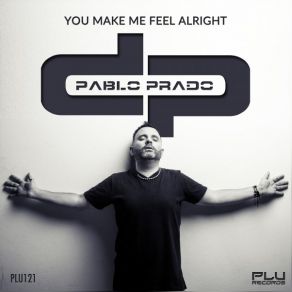 Download track You Make Me Feel Alright (Progressive Mix) Pablo Prado