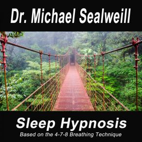 Download track Sleep Hypnosis - Empower Your Unconscious Positivity (Focus By 4-7-8 Fading Away In A Deeper Sleep!) Dr. Michael Sealweill