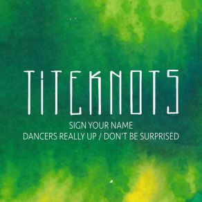 Download track Sign Your Name Titeknots