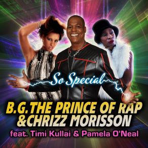 Download track So Special (Extended Mix) B. G. The Prince Of Rap, Chrizz Morisson, Pamela O'Neal, Timi'kullai