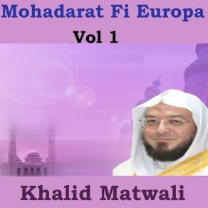 Download track Mohadarat Fi Europa, Pt. 7 Khalid Matwali