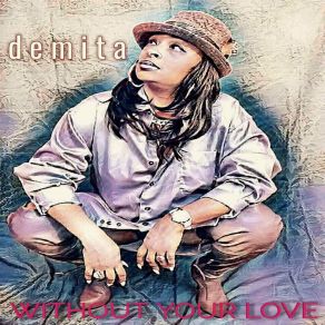 Download track Without Your Love Demita