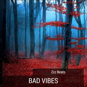 Download track Bad Vibes Zzz Beats