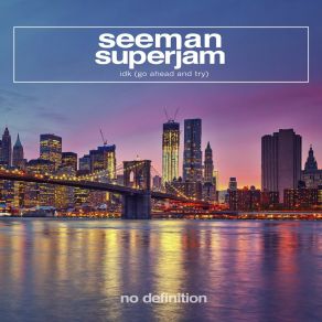 Download track Idk (Go Ahead And Try) (Original Club Mix) SuperjamTry