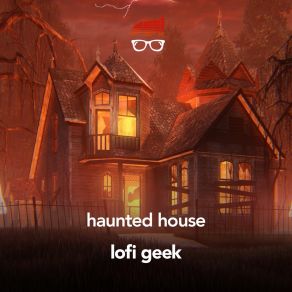 Download track Haunted House (Lofi Halloween Music) Lofi Geek