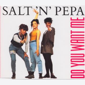 Download track Do You Want Me (Remix Edit) Salt 'N' Pepa