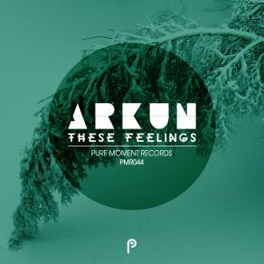 Download track These Felings (Original Mix) Arkun