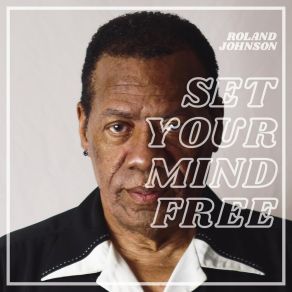 Download track Set Your Mind Free Roland Johnson