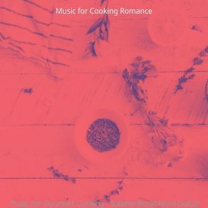 Download track Sumptuous Ambiance For Cooking Music For Cooking Romance