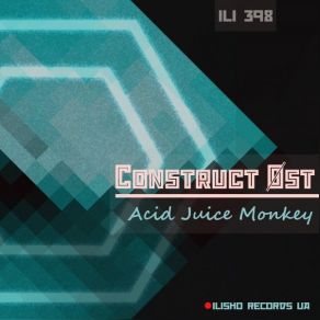 Download track Acid Juice Monkey (Original Mix) Construct Ost