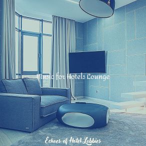 Download track Smooth Hotel Lobbies Music For Hotels Lounge