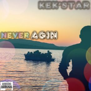 Download track Never Agin (Original Mix) Kek'star