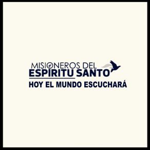 Download track Hoy El Mundo Escuchará Misioneros Del Espiritu Santo