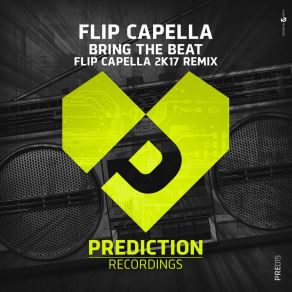 Download track Bring The Beat (Flip Capella & Attila Sezgin 2K17 Remix) Flip Capella