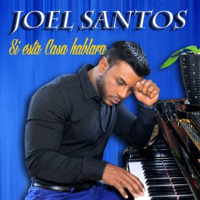 Download track Si Esta Casa Hablara Joel Santos