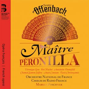 Download track Maître Péronilla, Acte I: Entrée, Couplets Et Dialogue. 