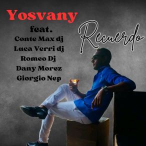 Download track Recuerdo (Bachata Version) YosvanyDJ Romeo, Conte Max DJ, Luca Verri DJ, Dany Morez, Giorgio Nep