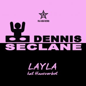 Download track Layla Hat Hausverbot Dennis Seclane