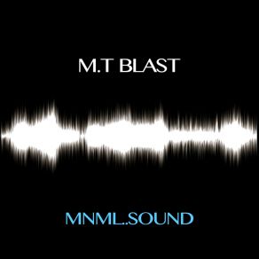 Download track Mnml.. Sound (Original Mix) M. T Blast