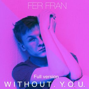 Download track Without You (Full Version) Fer Fran