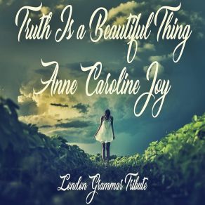 Download track Truth Is A Beautiful Thing (Karoake Instrumental London Grammar Tribute) Anne-Caroline Joy