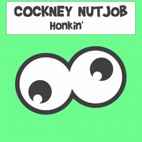 Download track Honkin' Cockney Nutjob