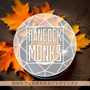 Download track Autumn's Alluring Arrangement Hancock Monks