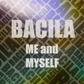 Download track Me And Myself Bacila