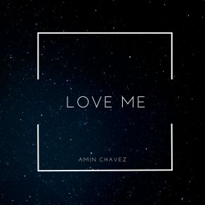 Download track Love Me Amin Chavez