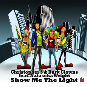 Download track Show Me The Light Natascha Wright, Natascha, Christopher S., Dark Clowns