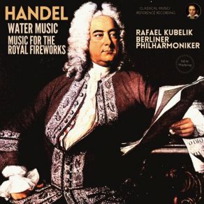 Download track I. Ouverture - Music For The Royal Fireworks, HWV 351 (Remastered 2022) Berliner Philharmoniker, Rafael Kubelik, George-Frideric Handel