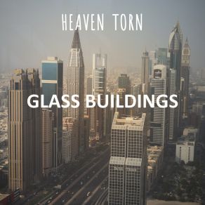 Download track Glass Buildings Heaven Torn