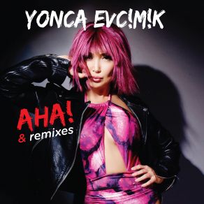 Download track Aha (Gurkan Asik&Serkan Erdiril Dance Remix) Yonca Evcimik