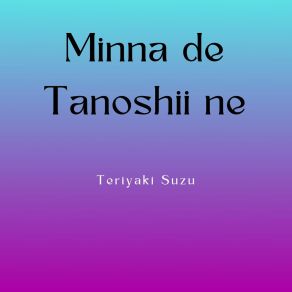 Download track Minna De Osaetsu Na Teriyaki Suzu