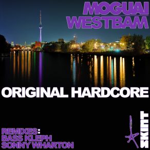 Download track Original Hardcore (Mix Edit)  Moguai & Westbam