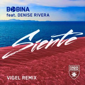 Download track Siente (Vigel Extended Remix) Denise Rivera, Bobina