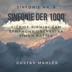 Download track Symphony No. 8 In E-Flat Major Symphony Of A Thousand Pt. 1 Accende Lumen Sensibus Simon Rattle, City Of Birmingham Symphony Orchestra