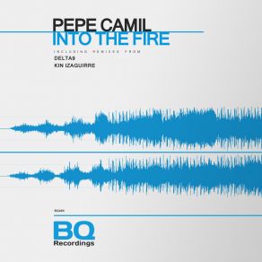 Download track Into The Fire (Kin Izaguirre Remix) Pepe CamilKin Izaguirre