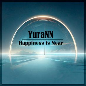 Download track Happiness Is Near YuraNN