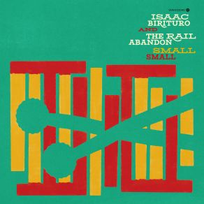 Download track Kontomo Isaac Birituro, The Rail Abandon