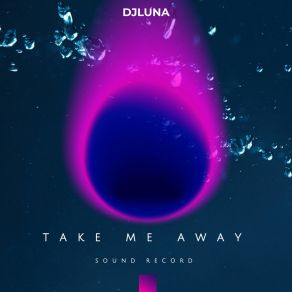 Download track Take Me Away (Vocal Mix) Djluna